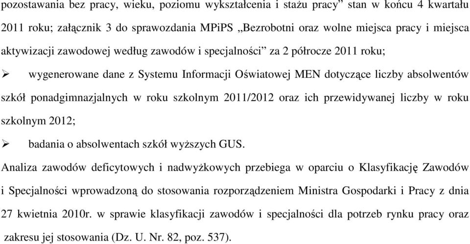 oraz ich przewidywanej liczby w roku szkolnym 2012; badania o absolwentach szkół wyższych GUS.