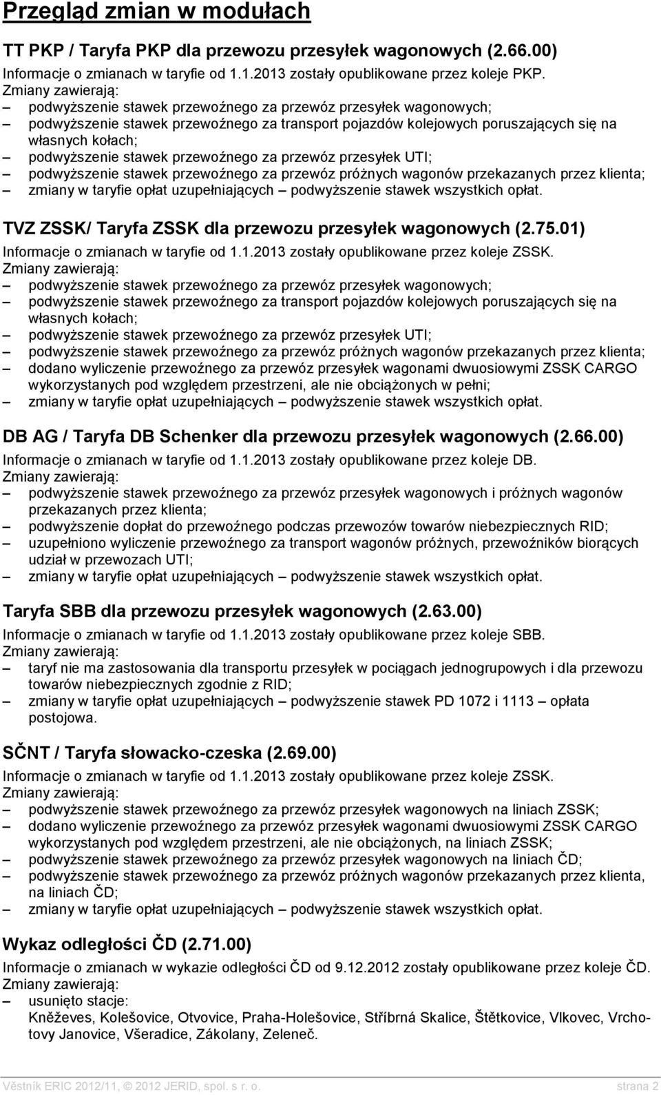 za przewóz przesyłek UTI; podwyższenie stawek przewoźnego za przewóz próżnych wagonów przekazanych przez klienta; TVZ ZSSK/ Taryfa ZSSK dla przewozu przesyłek wagonowych (2.75.