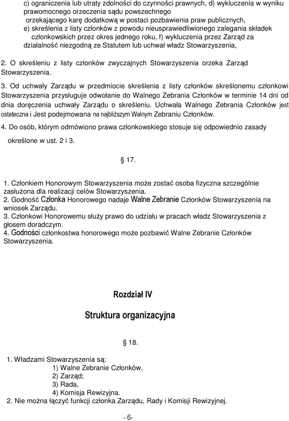 Stowarzyszenia, 2. O skreśleniu z listy członków zwyczajnych Stowarzyszenia orzeka Zarząd Stowarzyszenia. 3.