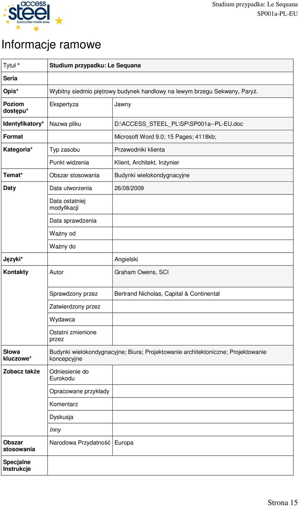 0; 15 Pages; 4118kb; Kategoria* Typ zasobu Punkt widzenia Przewodniki klienta Klient, Architekt.