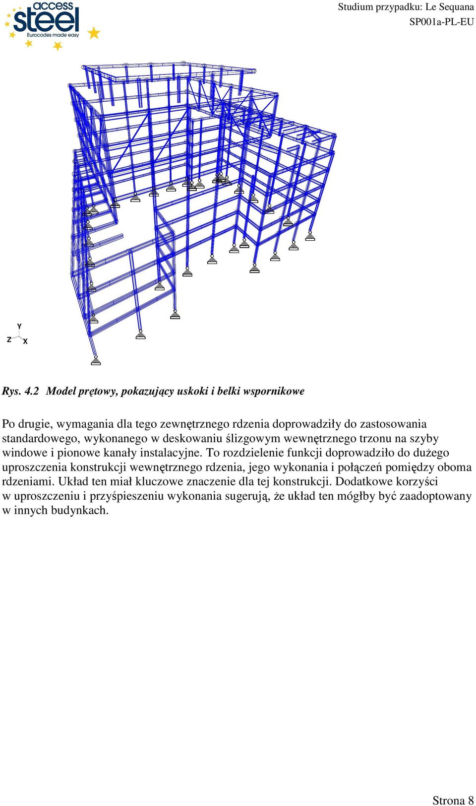 wykonanego w deskowaniu ślizgowym wewnętrznego trzonu na szyby windowe i pionowe kanały instalacyjne.