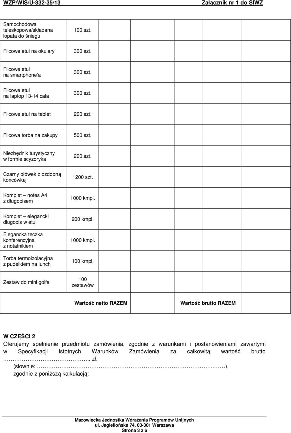 Komplet notes A4 z długopisem Komplet elegancki długopis w etui Elegancka teczka konferencyjna z notatnikiem Torba termoizolacyjna z pudełkiem na lunch 200 100 Zestaw do mini golfa 100