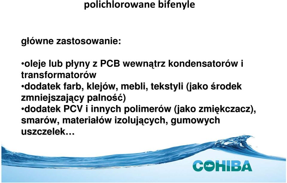 tekstyli (jako środek zmniejszający palność ść) dodatek PCV i innych