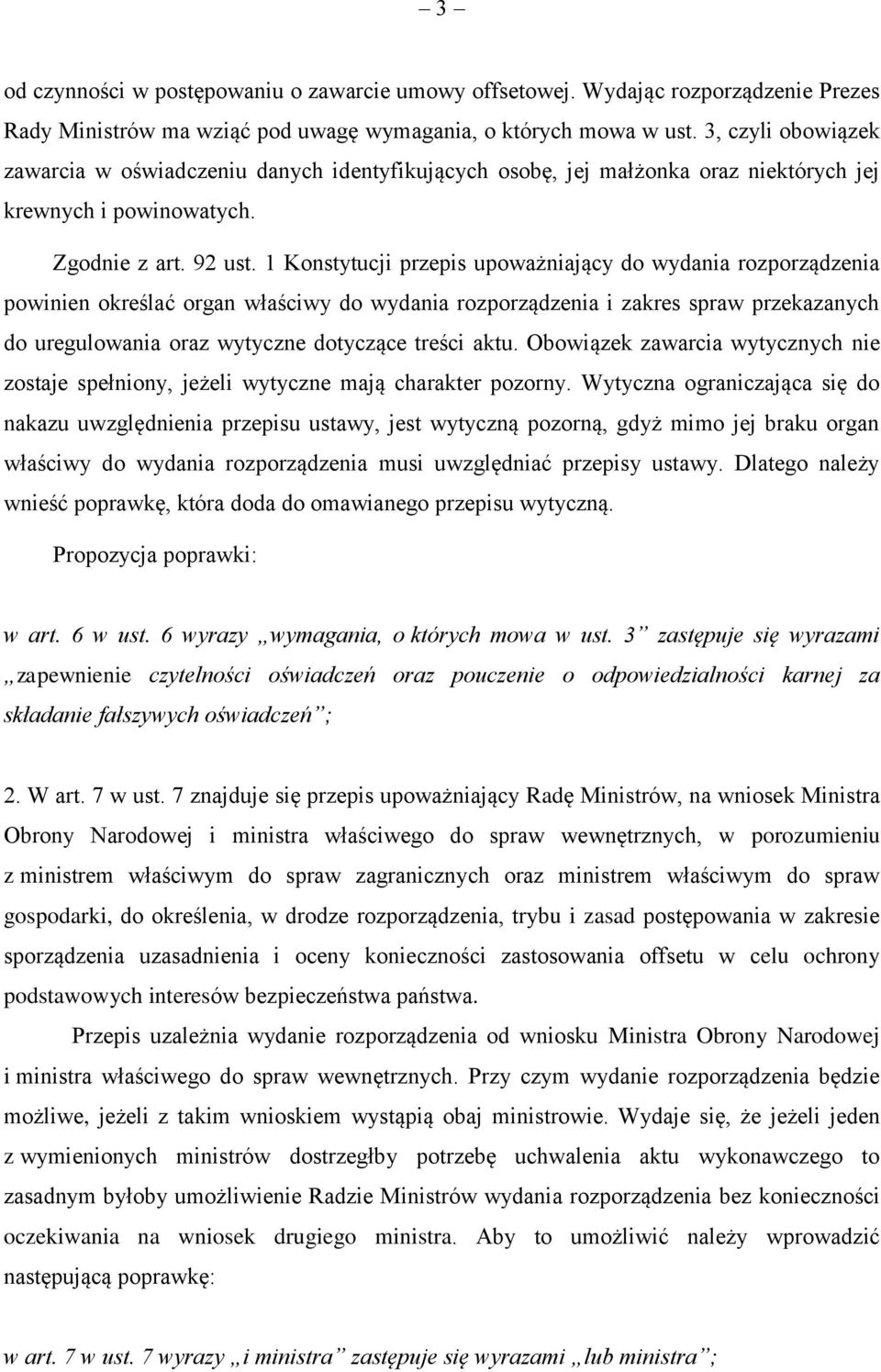 1 Konstytucji przepis upoważniający do wydania rozporządzenia powinien określać organ właściwy do wydania rozporządzenia i zakres spraw przekazanych do uregulowania oraz wytyczne dotyczące treści