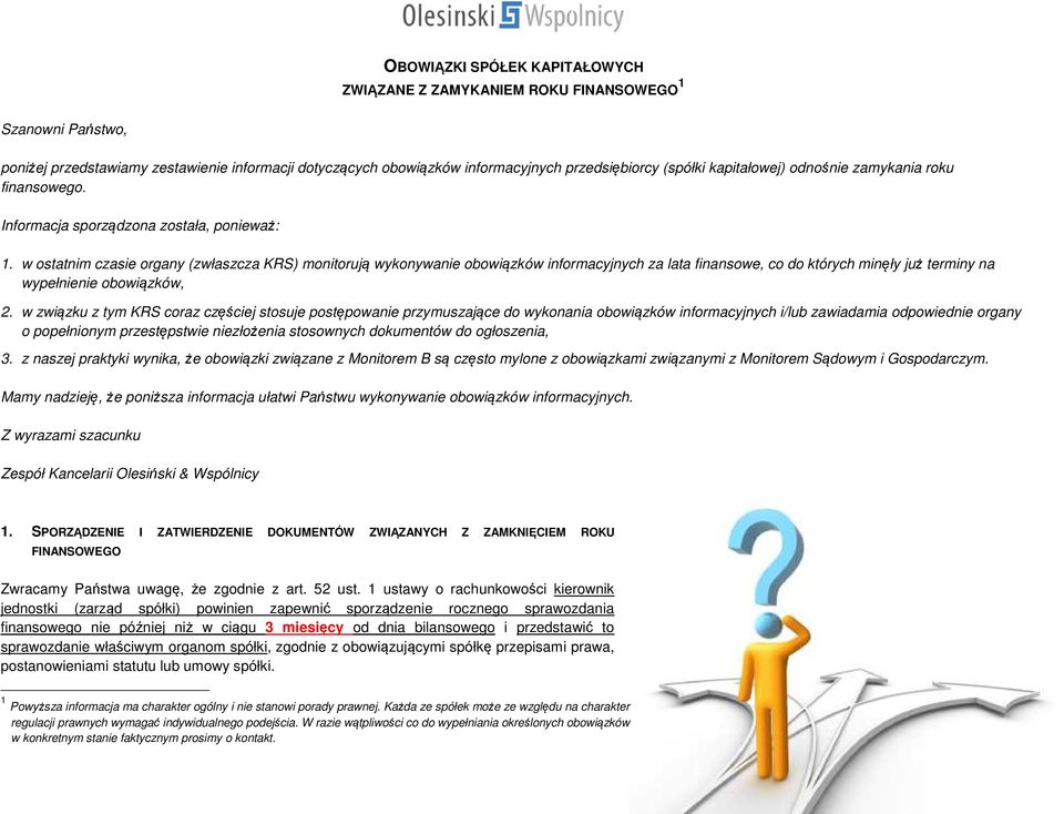 w ostatnim czasie organy (zwłaszcza KRS) monitorują wykonywanie obowiązków informacyjnych za lata finansowe, co do których minęły już terminy na wypełnienie obowiązków, 2.