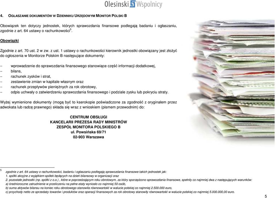 1 ustawy o rachunkowości kierownik jednostki obowiązany jest złożyć do ogłoszenia w Monitorze Polskim B następujące dokumenty: wprowadzenie do sprawozdania finansowego stanowiące część informacji