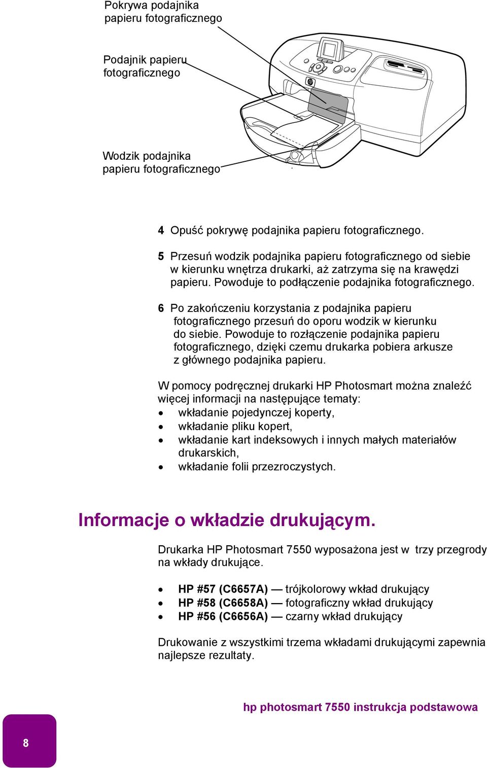 6 Po zakończeniu korzystania z podajnika papieru fotograficznego przesuń do oporu wodzik w kierunku do siebie.