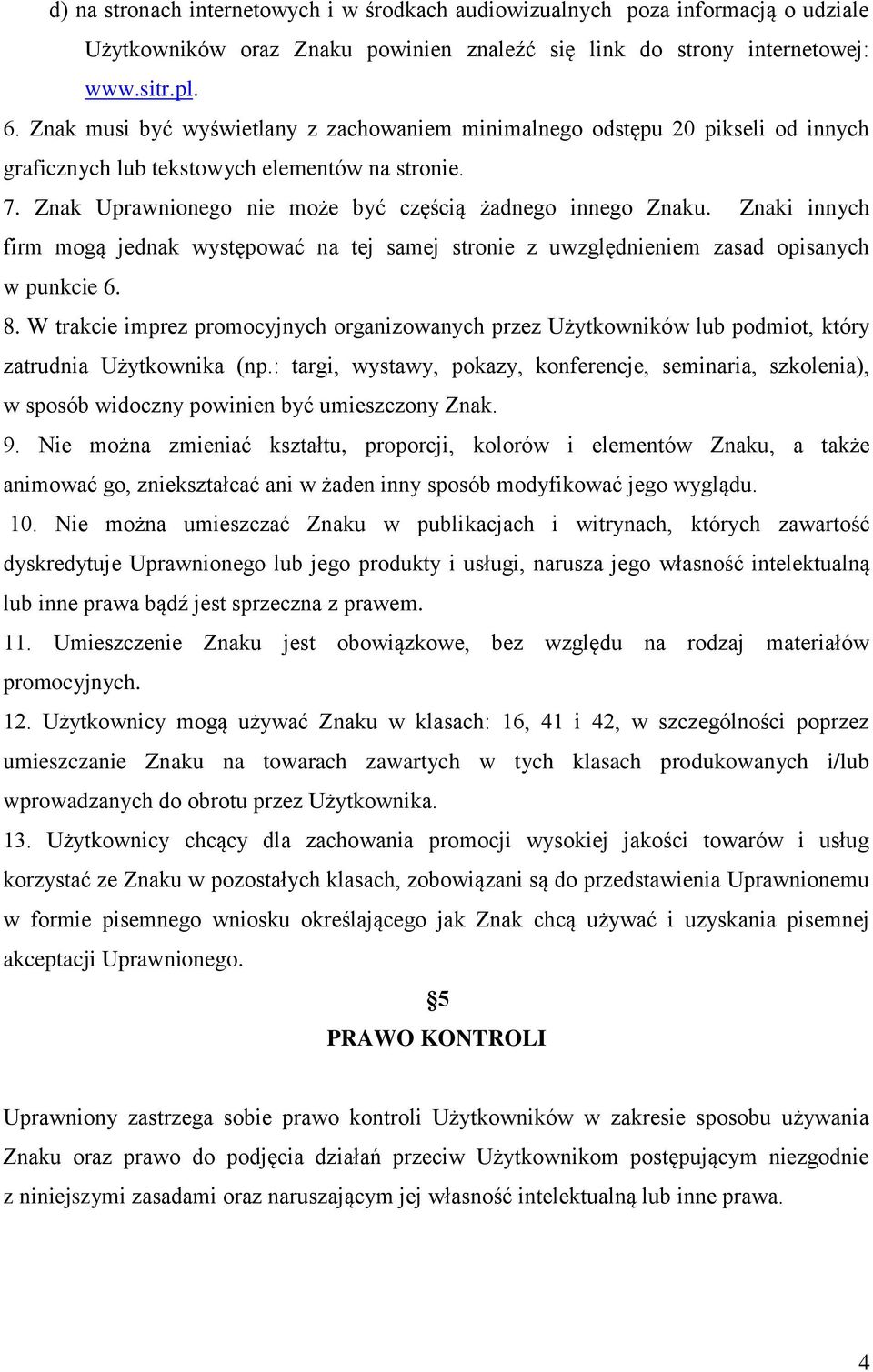 Znaki innych firm mogą jednak występować na tej samej stronie z uwzględnieniem zasad opisanych w punkcie 6. 8.