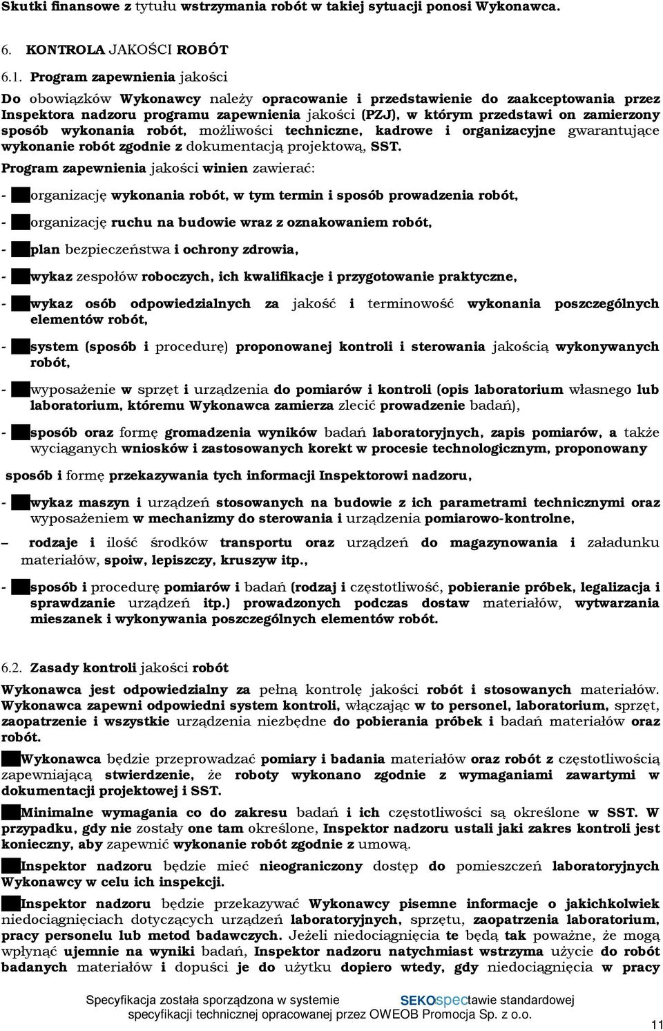 zamierzony sposób wykonania robót, możliwości techniczne, kadrowe i organizacyjne gwarantujące wykonanie robót zgodnie z dokumentacją projektową, SST.