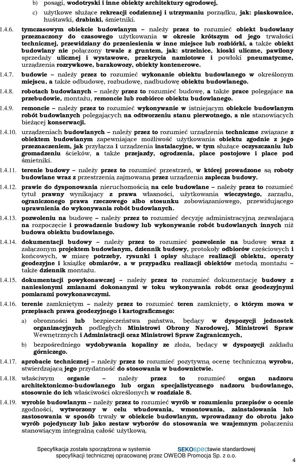 miejsce lub rozbiórki, a także obiekt budowlany nie połączony trwale z gruntem, jak: strzelnice, kioski uliczne, pawilony sprzedaży ulicznej i wystawowe, przekrycia namiotowe i powłoki pneumatyczne,