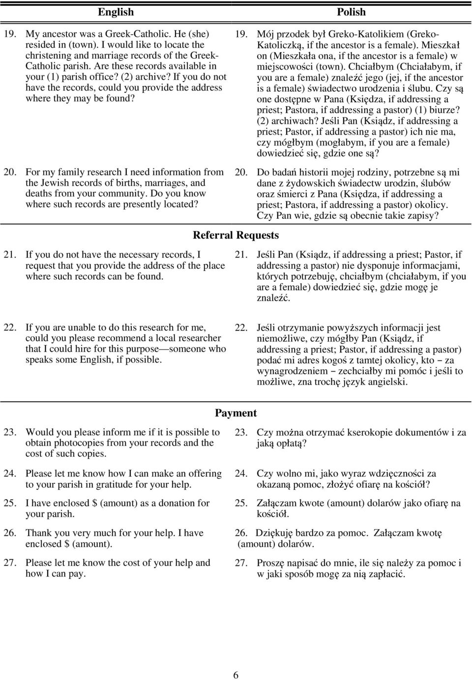 For my family research I need information from the Jewish records of births, marriages, and deaths from your community. Do you know where such records are presently located? 21.