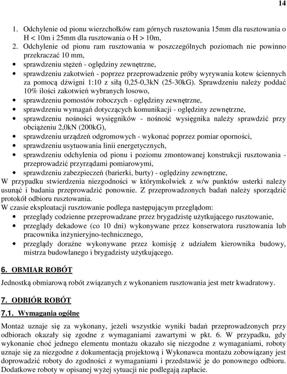 wyrywania kotew ściennych za pomocą dźwigni 1:10 z siłą 0,25-0,3kN (25-30kG).