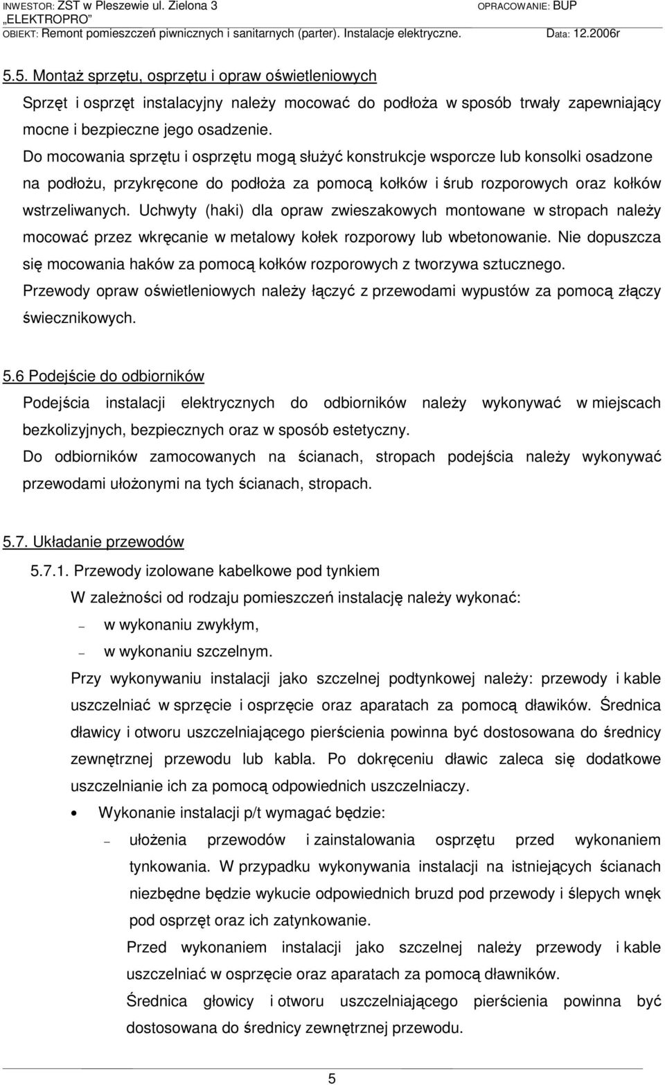 Uchwyty (haki) dla opraw zwieszakowych montowane w stropach naleŝy mocować przez wkręcanie w metalowy kołek rozporowy lub wbetonowanie.