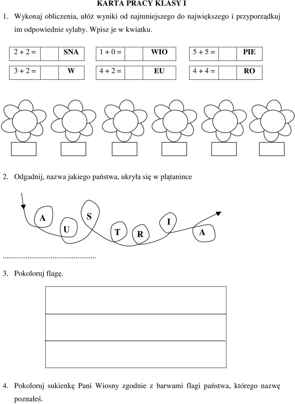 sylaby. Wpisz je w kwiatku. 2+2= SNA 1+0= WIO 5+5= PIE 3+2= W 4+2= EU 4+4= RO 2.