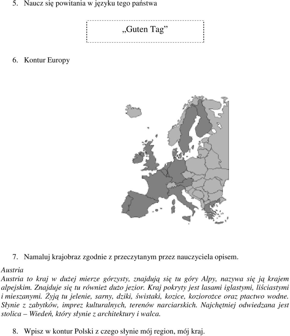 Kraj pokryty jest lasami iglastymi, liściastymi i mieszanymi. Żyją tu jelenie, sarny, dziki, świstaki, kozice, koziorożce oraz ptactwo wodne.