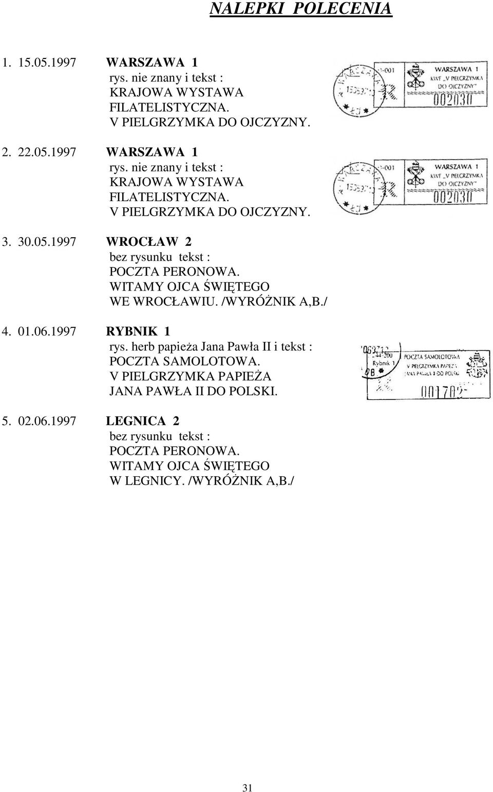 1997 RYBNIK 1 rys. herb papieża Jana Pawła II i tekst : POCZTA SAMOLOTOWA. V PIELGRZYMKA PAPIEŻA JANA PAWŁA II DO POLSKI. 5. 02.06.