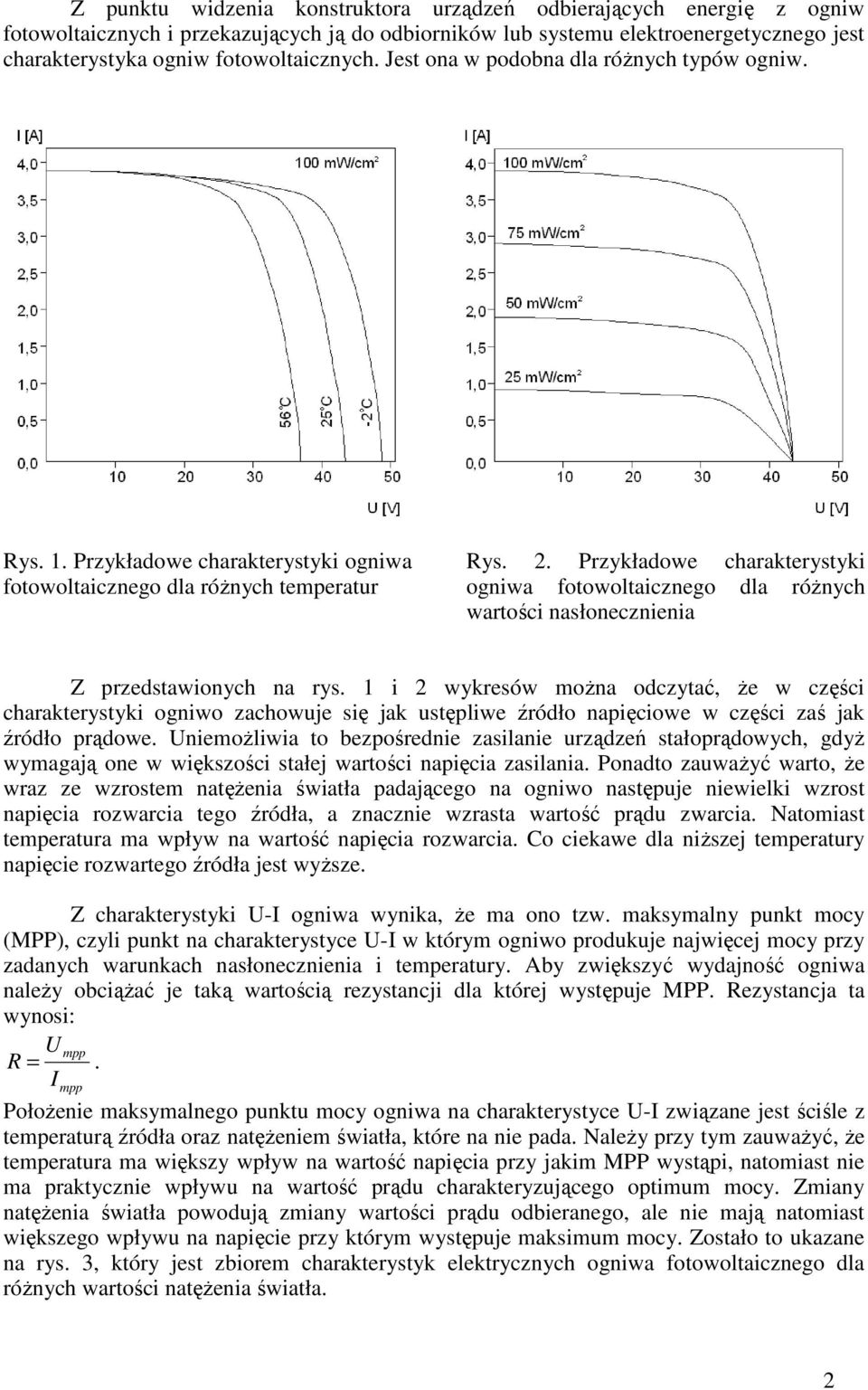 . Przykładowe charakterystyki ogniwa fotowoltaicznego dla róŝnych wartości nasłonecznienia Z przedstawionych na rys.