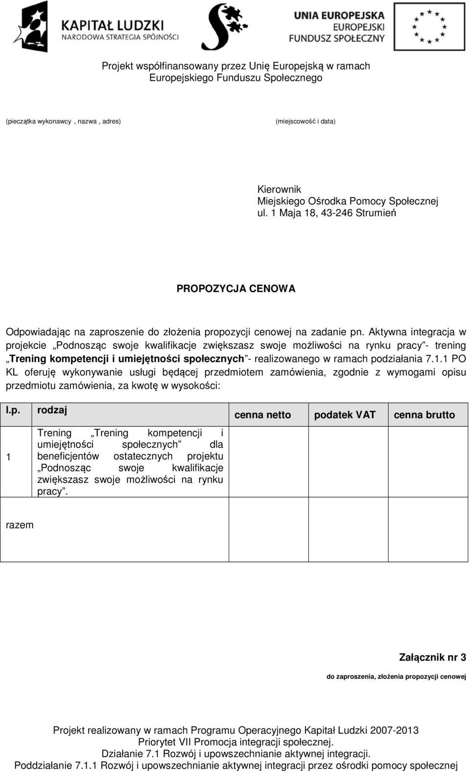 Aktywna integracja w projekcie Podnosząc swoje kwalifikacje zwiększasz swoje możliwości na rynku pracy - trening Trening kompetencji i umiejętności społecznych - realizowanego w ramach podziałania 7.