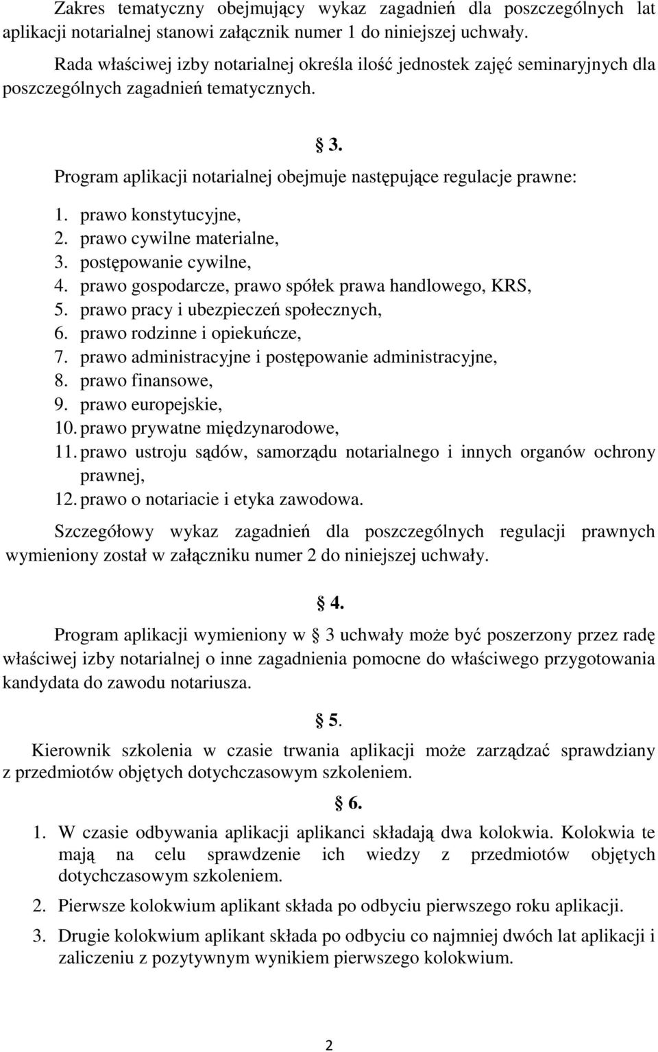 prawo konstytucyjne, 2. prawo cywilne materialne, 3. postępowanie cywilne, 4. prawo gospodarcze, prawo spółek prawa handlowego, KRS, 5. prawo pracy i ubezpieczeń społecznych, 6.