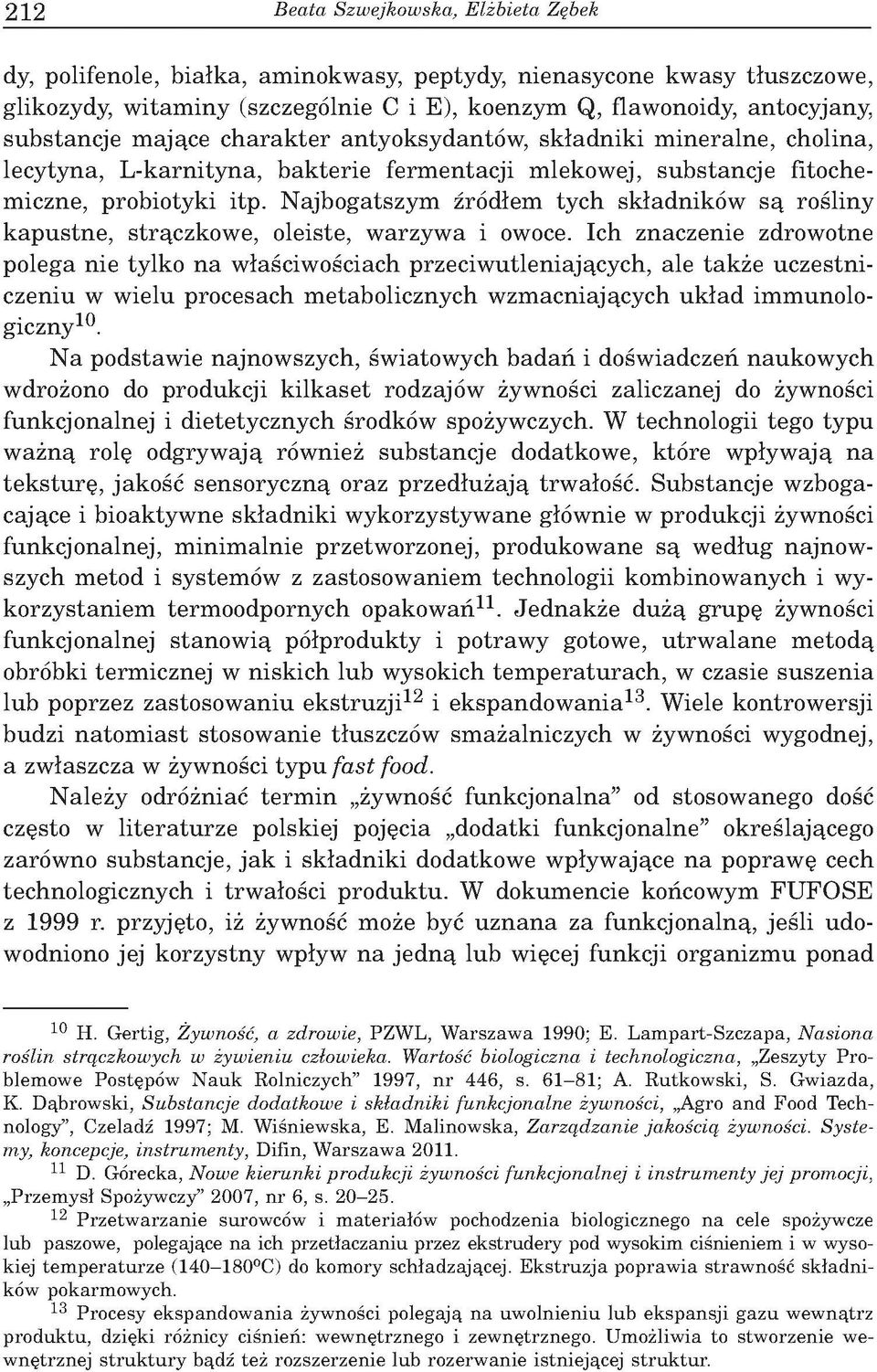 je fitochem iczne, pro b io ty k i itp. N ajb o g atszym ںr d³em ty ch sk ³ad n ik w s ¹ ro œlin y k a p u stn e, str¹czkow e, oleiste, w arzy w a i owoce.