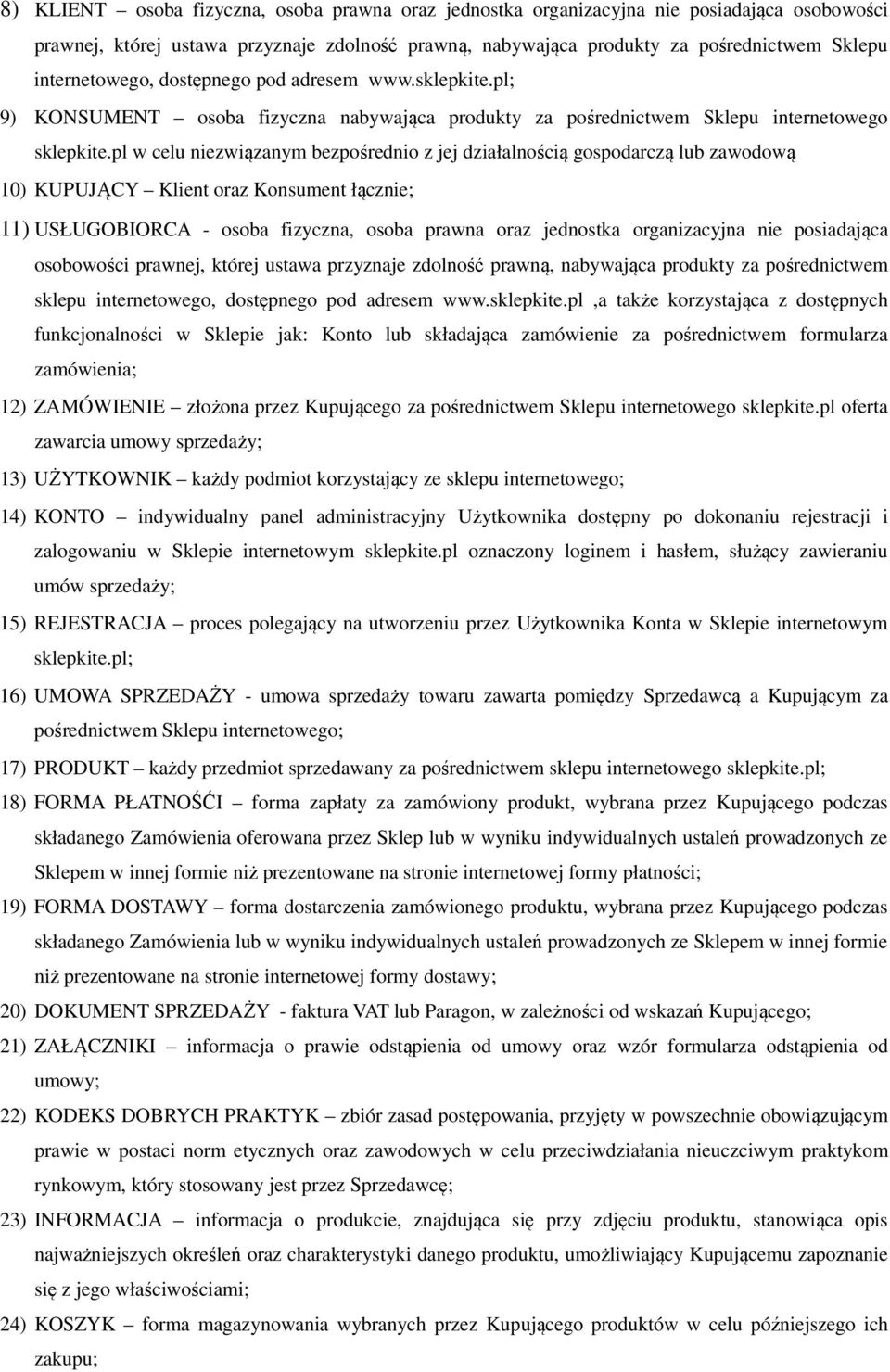 pl w celu niezwiązanym bezpośrednio z jej działalnością gospodarczą lub zawodową 10) KUPUJĄCY Klient oraz Konsument łącznie; 11) USŁUGOBIORCA - osoba fizyczna, osoba prawna oraz jednostka