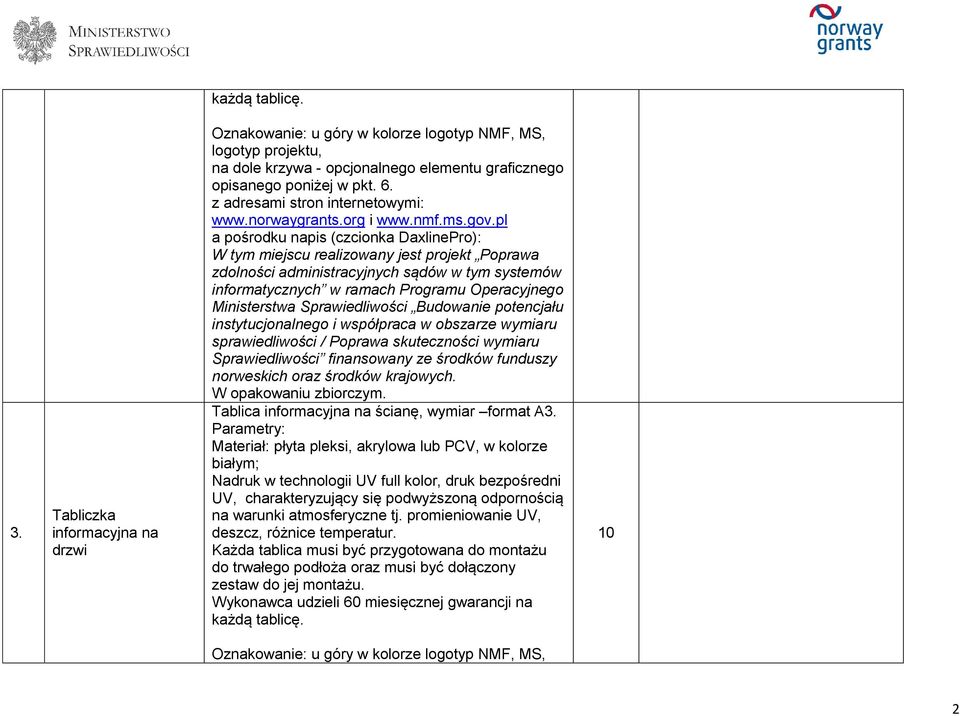 pl a pośrodku napis (czcionka DaxlinePro): W tym miejscu realizowany jest projekt Poprawa zdolności administracyjnych sądów w tym systemów informatycznych w ramach Programu Operacyjnego Ministerstwa