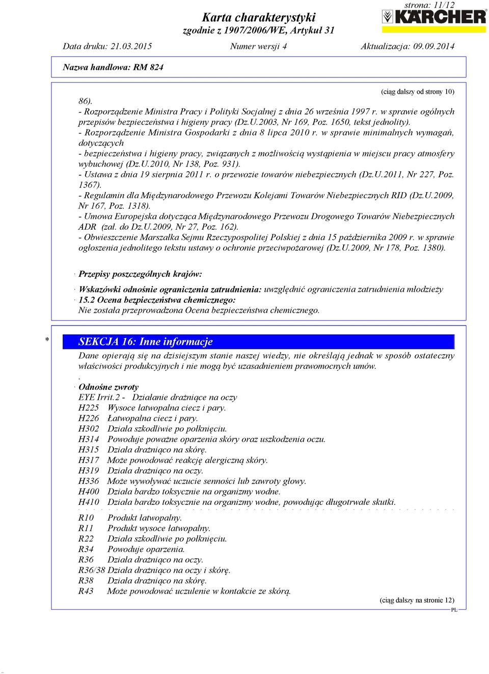 w sprawie minimalnych wymagań, dotyczących - bezpieczeństwa i higieny pracy, związanych z możliwością wystąpienia w miejscu pracy atmosfery wybuchowej (Dz.U.2010, Nr 138, Poz. 931).