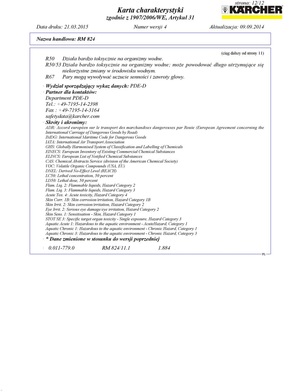 Wydział sporządzający wykaz danych: PDE-D Partner dla kontaktów: Department PDE-D Tel.: +49-7195-14-2398 Fax : +49-7195-14-3164 safetydata@karcher.