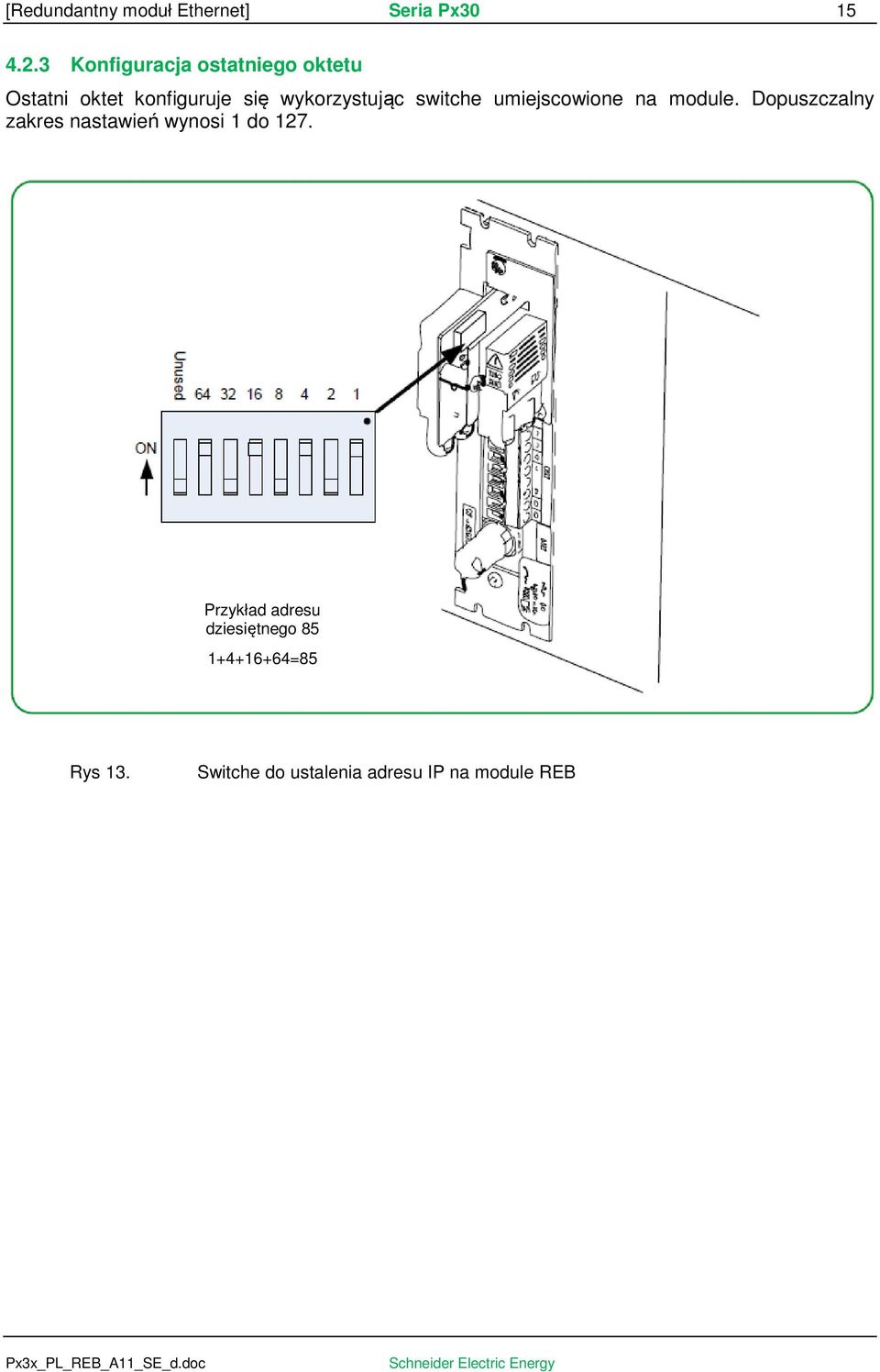 wykorzystując switche umiejscowione na module.