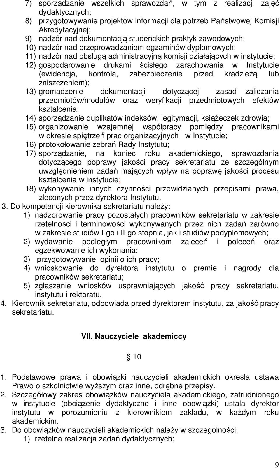 zarachowania w Instytucie (ewidencja, kontrola, zabezpieczenie przed kradzieżą lub zniszczeniem); 13) gromadzenie dokumentacji dotyczącej zasad zaliczania przedmiotów/modułów oraz weryfikacji