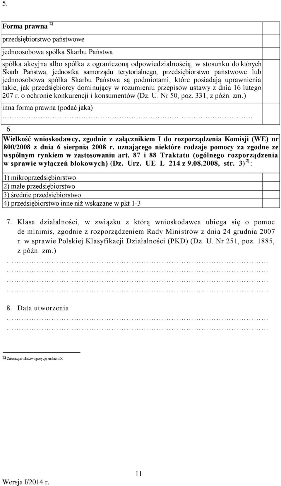 lutego 207 r. o ochro konkurencji i konsumentów (Dz. U. Nr 50, poz. 331, z późn. zm.) inna forma prawna (podać jaka) 6.