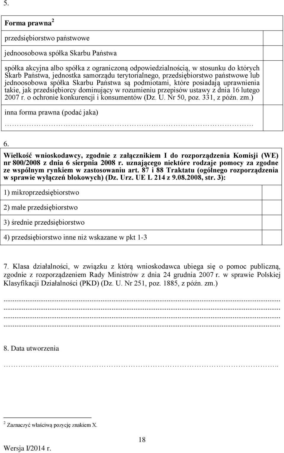 lutego 2007 r. o ochro konkurencji i konsumentów (Dz. U. Nr 50, poz. 331, z późn. zm.) inna forma prawna (podać jaka) 6.