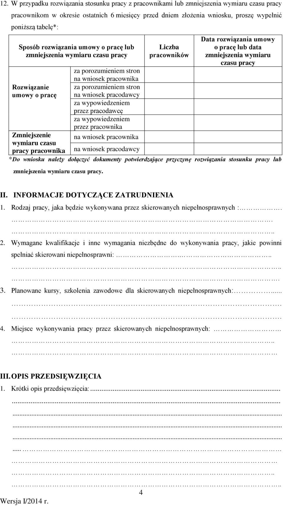 wniosek pracodawcy za wypowiedzem przez pracodawcę za wypowiedzem przez pracownika na wniosek pracownika na wniosek pracodawcy Liczba pracowników Data rozwiązania umowy o pracę lub data zmjszenia