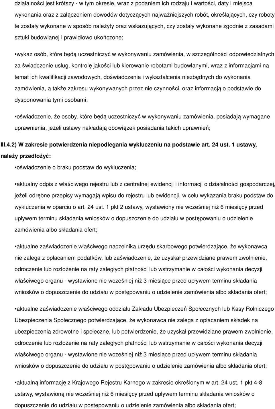 szczególności odpowiedzialnych za świadczenie usług, kontrolę jakości lub kierowanie robotami budowlanymi, wraz z informacjami na temat ich kwalifikacji zawodowych, doświadczenia i wykształcenia