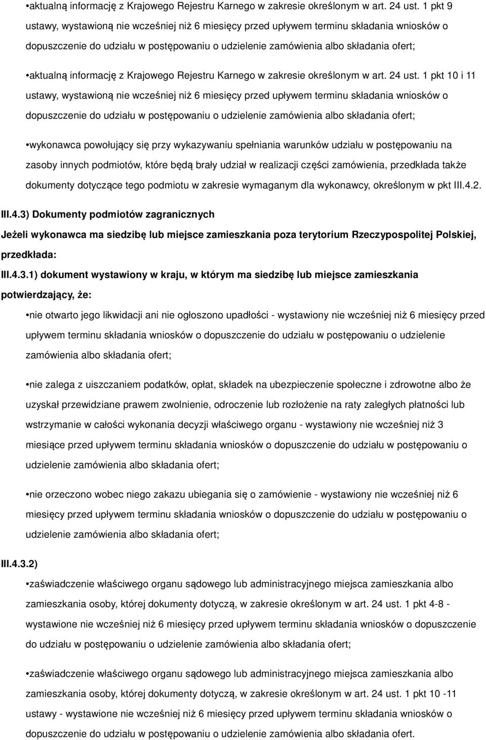 ustawy, wystawioną nie wcześniej niż 6 miesięcy przed upływem terminu składania wniosków o dopuszczenie do udziału w postępowaniu o udzielenie zamówienia albo składania ofert; wykonawca powołujący