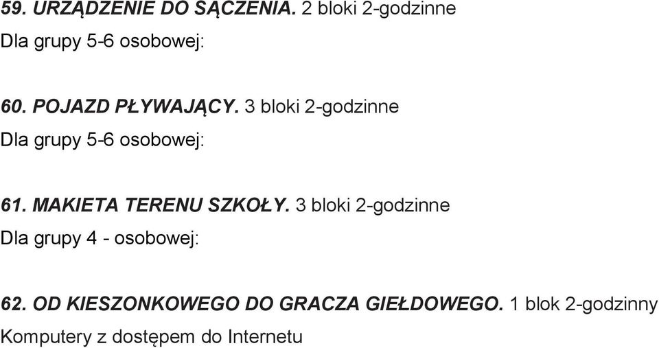 3 bloki 2-godzinne Dla grupy 4 - osobowej: 62.