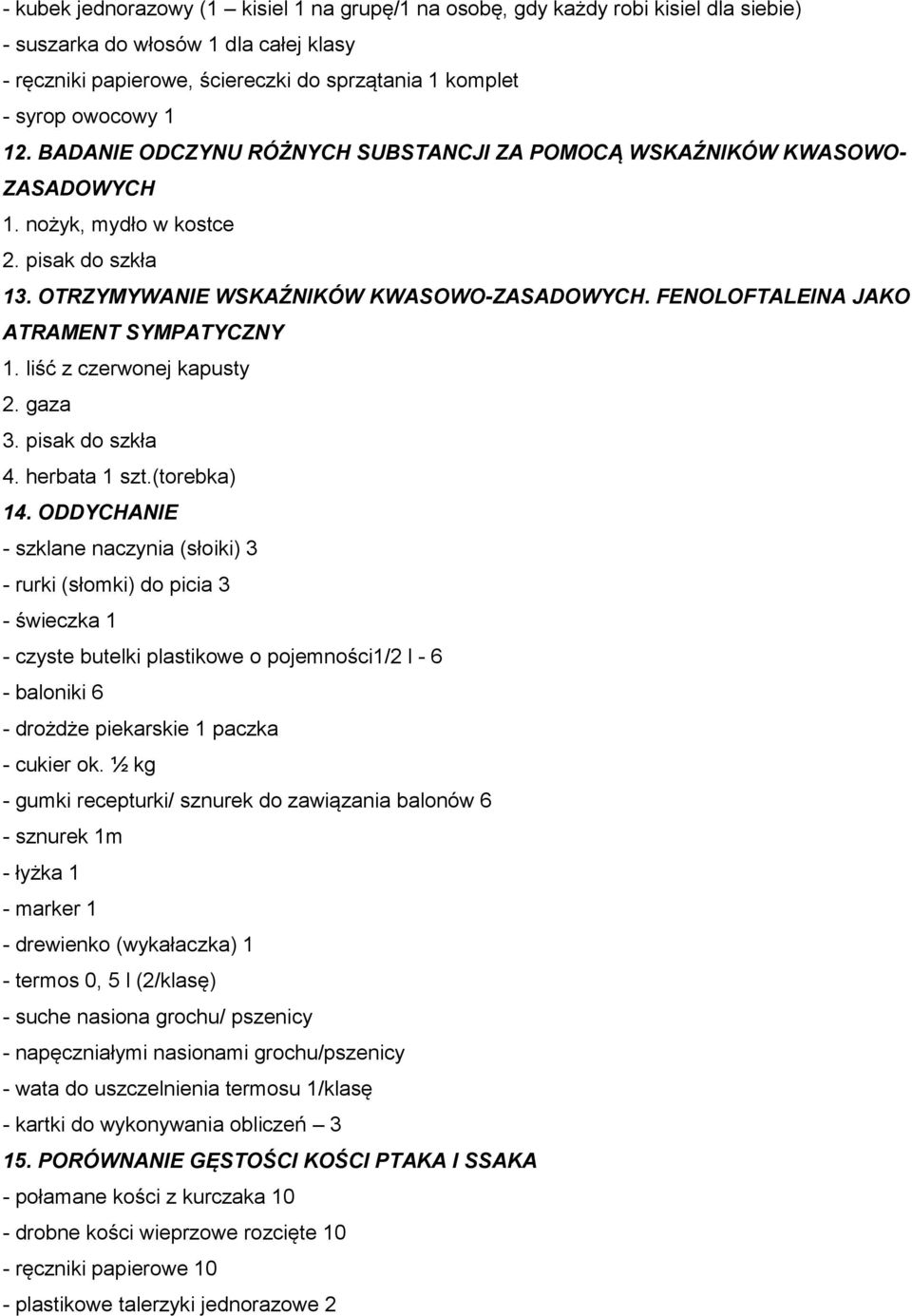 FENOLOFTALEINA JAKO ATRAMENT SYMPATYCZNY 1. liść z czerwonej kapusty 2. gaza 3. pisak do szkła 4. herbata 1 szt.(torebka) 14.