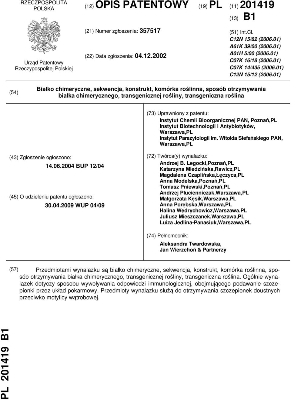 01) (54) Białko chimeryczne, sekwencja, konstrukt, komórka roślinna, sposób otrzymywania białka chimerycznego, transgenicznej rośliny, transgeniczna roślina (73) Uprawniony z patentu: Instytut Chemii