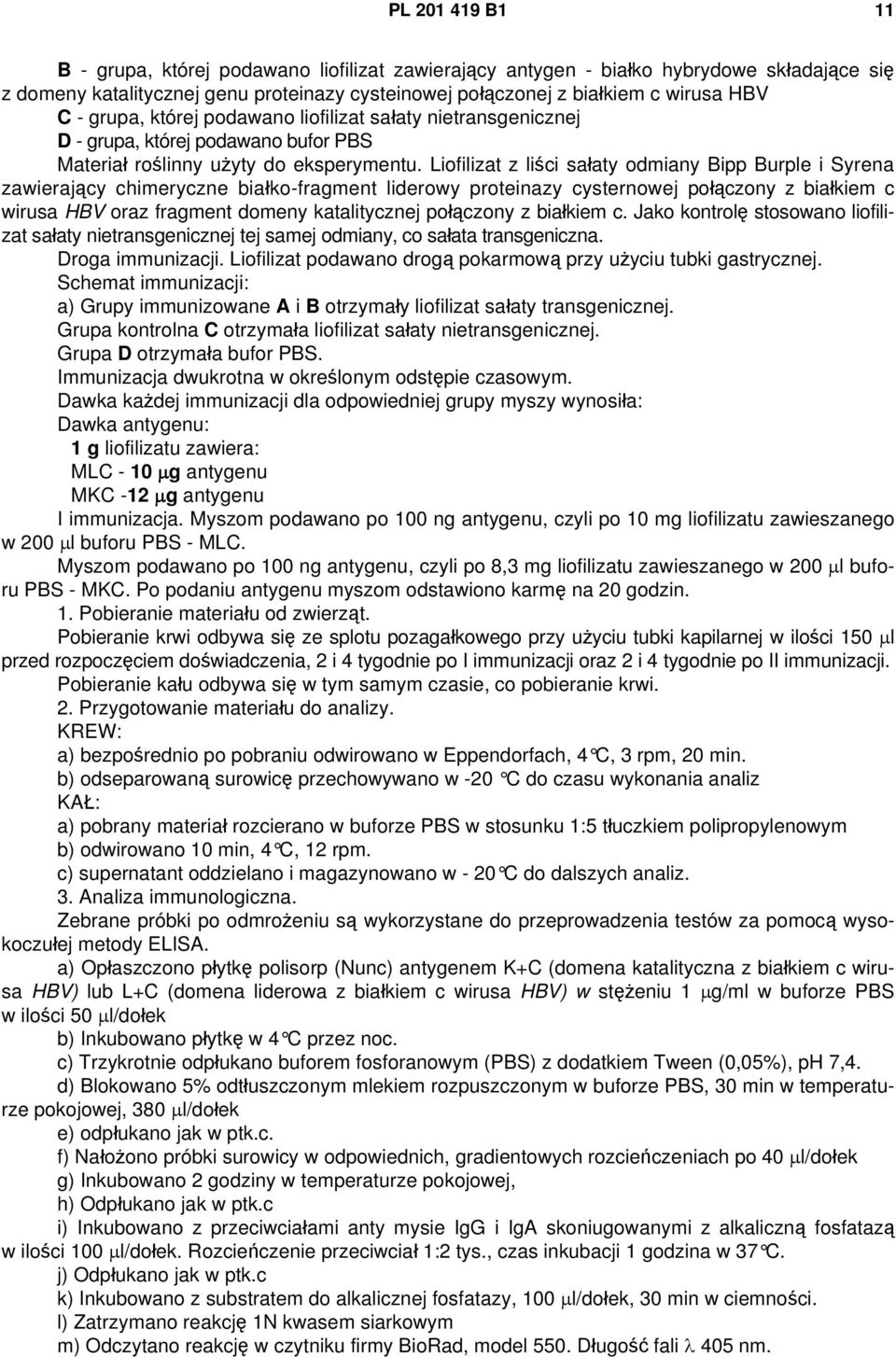 Liofilizat z liści sałaty odmiany Bipp Burple i Syrena zawierający chimeryczne białko-fragment liderowy proteinazy cysternowej połączony z białkiem c wirusa HBV oraz fragment domeny katalitycznej