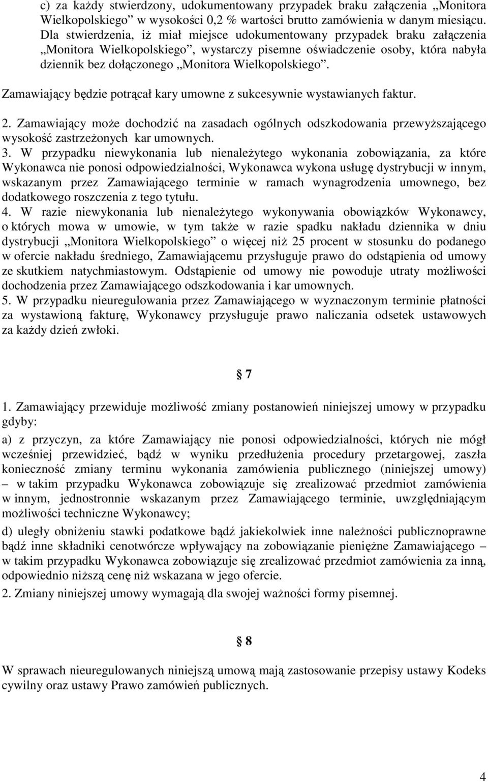 Wielkopolskiego. Zamawiający będzie potrącał kary umowne z sukcesywnie wystawianych faktur. 2.