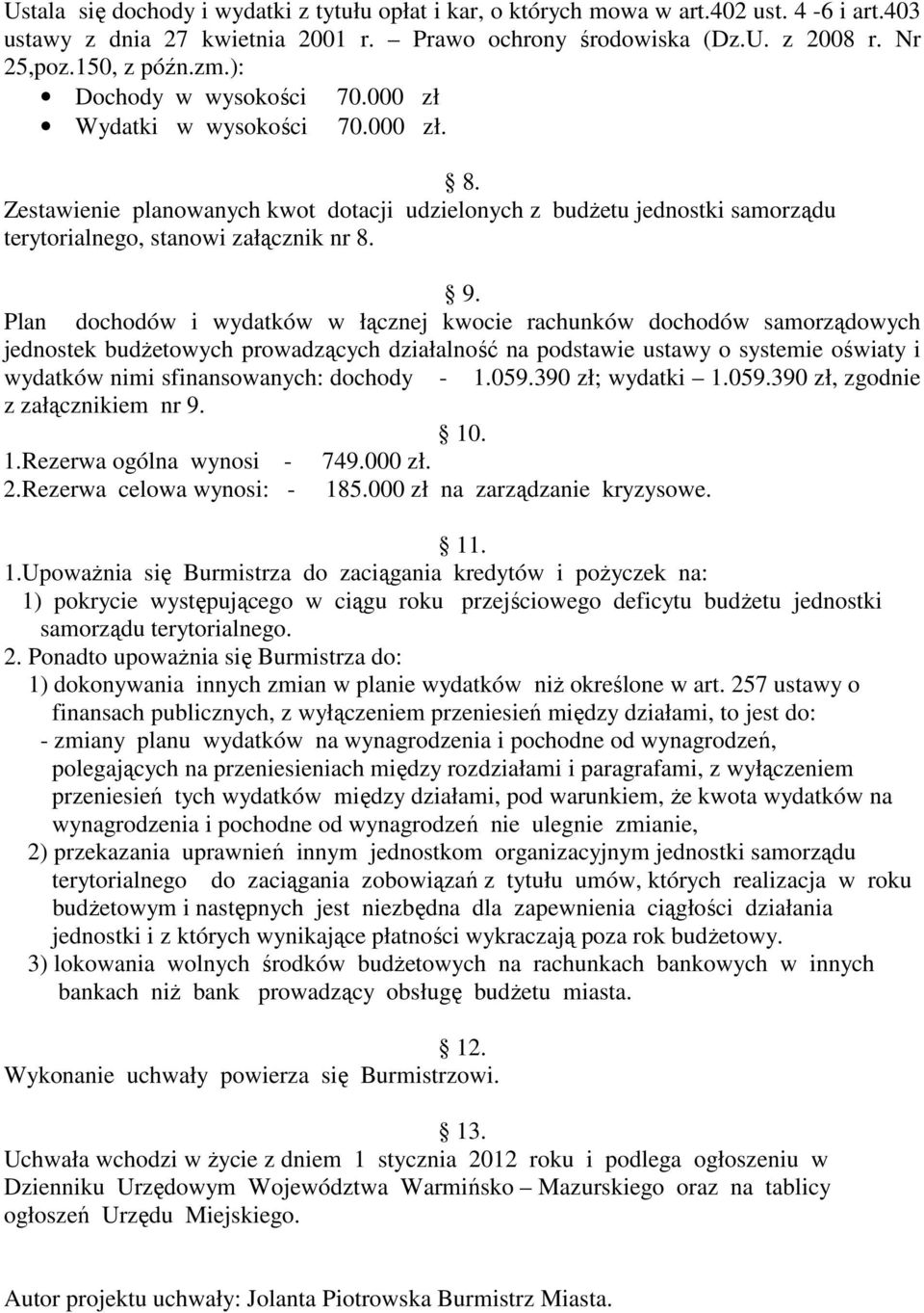 Plan dochodów i wydatków w łącznej kwocie rachunków dochodów samorządowych jednostek budŝetowych prowadzących działalność na podstawie ustawy o systemie oświaty i wydatków nimi sfinansowanych: