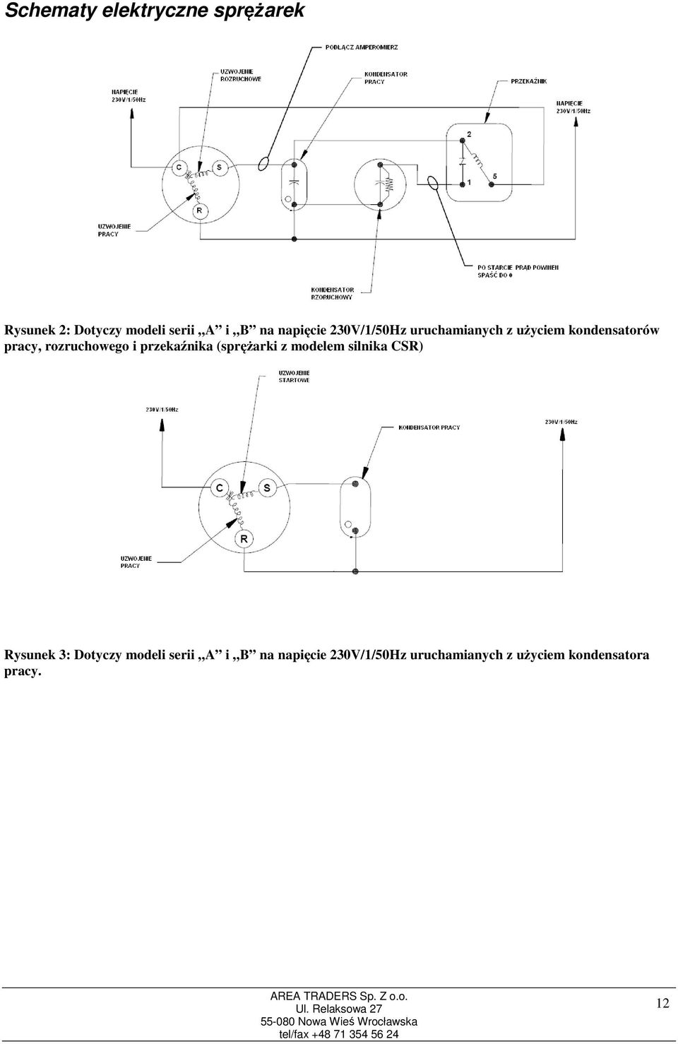 rozruchowego i przekaźnika (sprężarki z modelem silnika CSR) Rysunek 3: