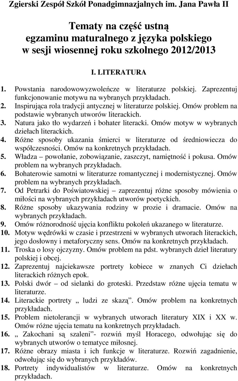 Omów problem na podstawie wybranych utworów literackich. 3. Natura jako tło wydarzeń i bohater literacki. Omów motyw w wybranych dziełach literackich. 4.