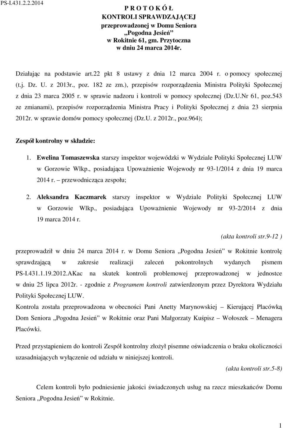 w sprawie nadzoru i kontroli w pomocy społecznej (Dz.U.Nr 61, poz.543 ze zmianami), przepisów rozporządzenia Ministra Pracy i Polityki Społecznej z dnia 23 sierpnia 2012r.