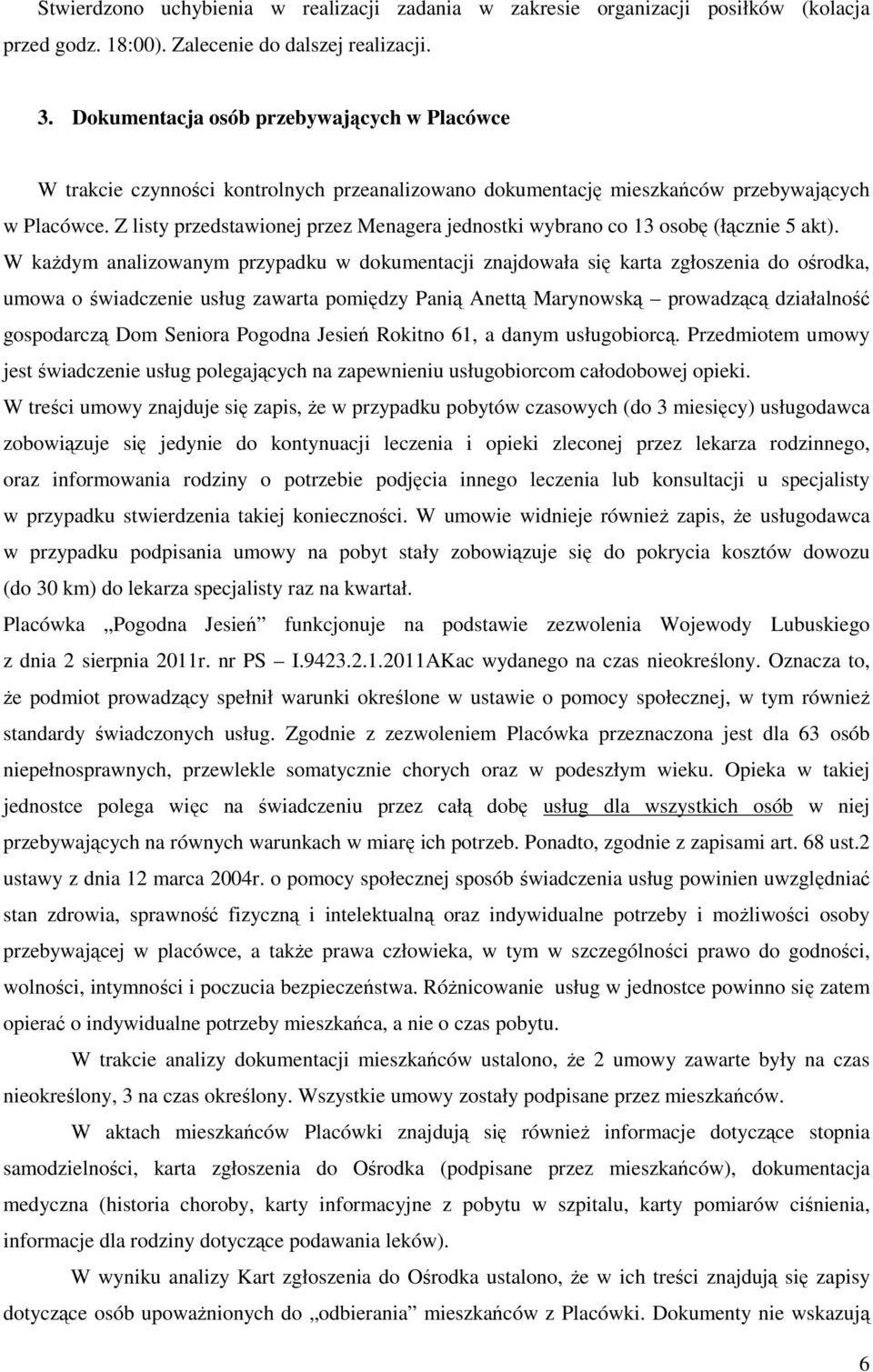 Z listy przedstawionej przez Menagera jednostki wybrano co 13 osobę (łącznie 5 akt).