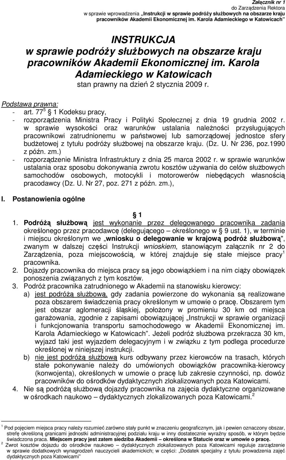 Karola Adamieckiego w Katowicach stan prawny na dzień 2 stycznia 2009 r. Podstawa prawna: - art. 77 5 1 Kodeksu pracy, - rozporządzenia Ministra Pracy i Polityki Społecznej z dnia 19 grudnia 2002 r.