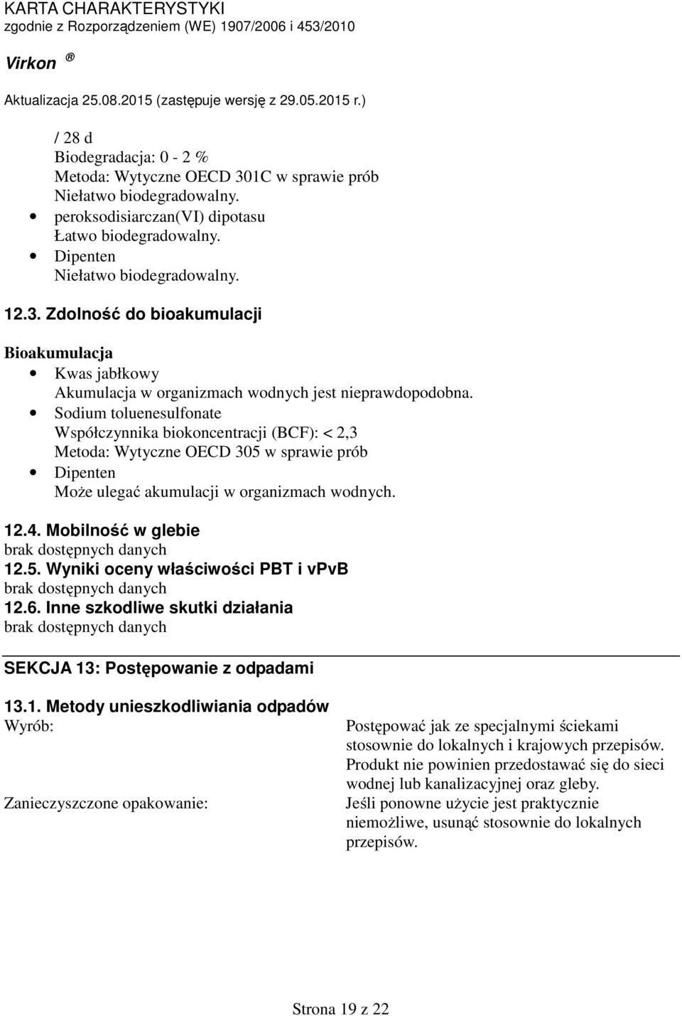 6. Inne szkodliwe skutki działania brak dostępnych danych SEKCJA 13