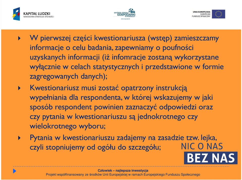 instrukcją wypełniania dla respondenta, w której wskazujemy w jaki sposób respondent powinien zaznaczyć odpowiedzi oraz czy pytania w