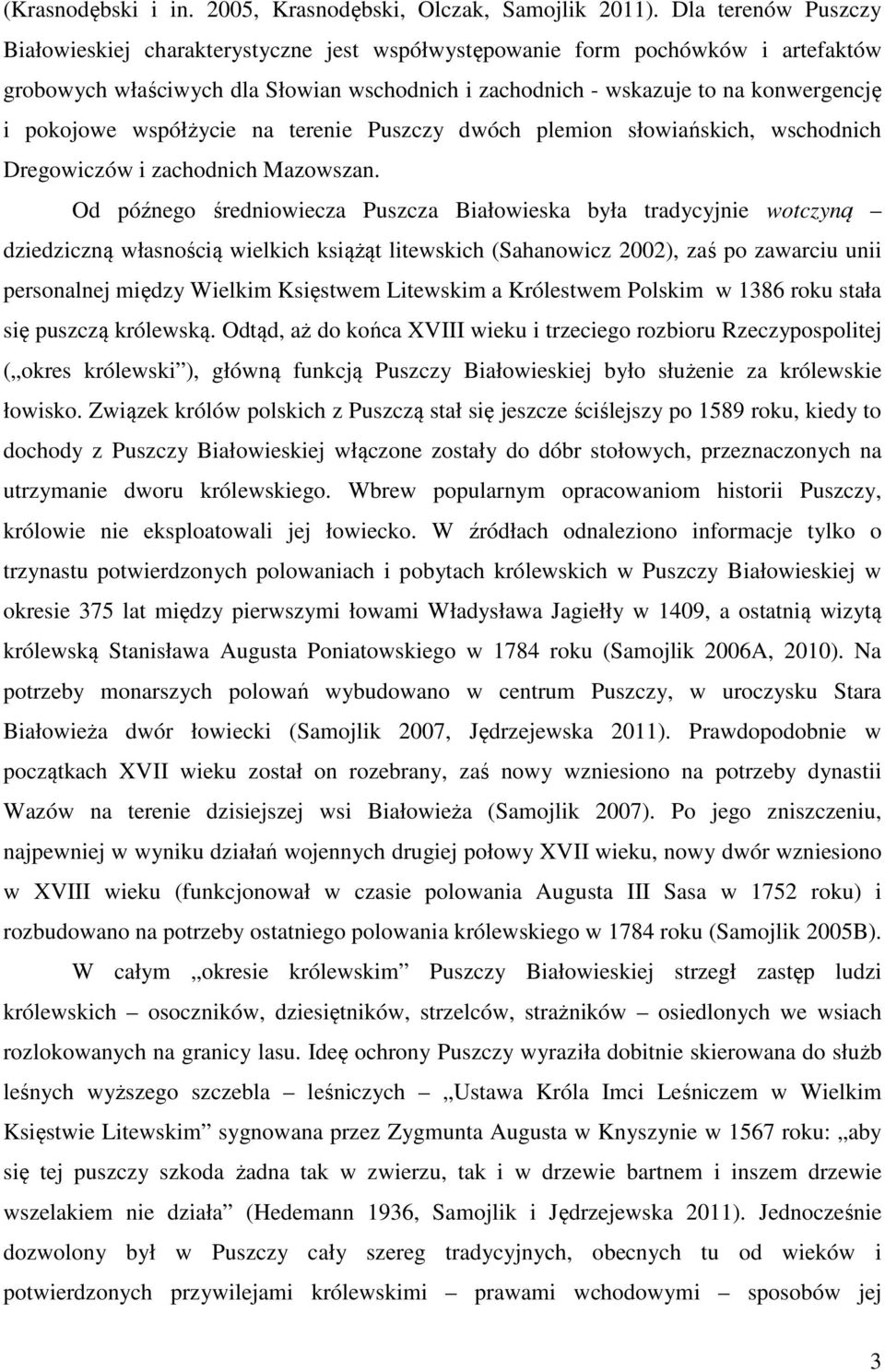 pokojowe współżycie na terenie Puszczy dwóch plemion słowiańskich, wschodnich Dregowiczów i zachodnich Mazowszan.