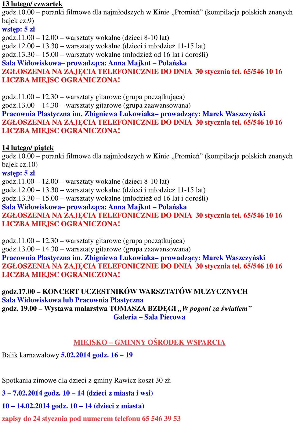 00 Wystawa malarstwa TOMASZA BZDĘGI W pogoni za światłem Galeria Sala Piecowa Balik karnawałowy 5.02.2014 godz.